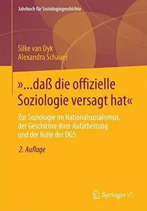 »... daß die offizielle Soziologie versagt hat«: Zur Soziologie im Nationalsozialismus, der Geschichte ihrer Aufarbeitung und d