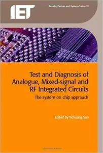 Test and Diagnosis of Analogue, Mixed-signal and RF Integrated Circuits: The system on chip approach