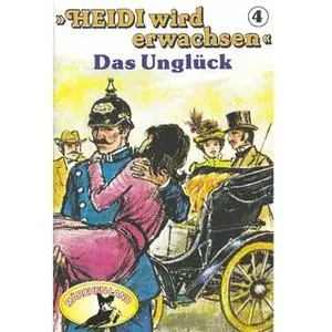 «Heidi wird erwachsen - Folge 4: Das Unglück» by Rolf Ell