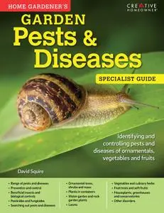 Home Gardener's Garden Pests & Diseases: Identifying and controlling pests and diseases of ornamentals, vegetables and fruits