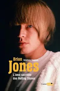 Stéphane Koechlin, "Brian Jones, l'âme sacrifiée des Rolling Stones"