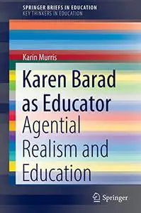 Karen Barad as Educator: Agential Realism and Education