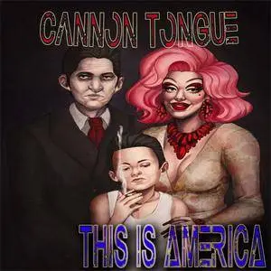 Cannon Tongue - This Is America (2018) {Rat Room}