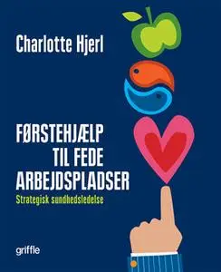«Førstehjælp til fede arbejdspladser» by Charlotte Hjerl
