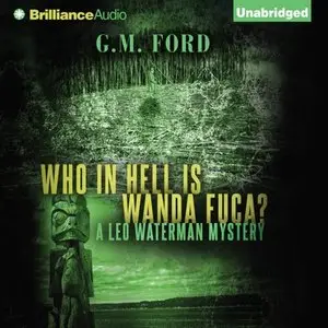 G. M. Ford - Who in Hell Is Wanda Fuca? - A Leo Waterman Mystery