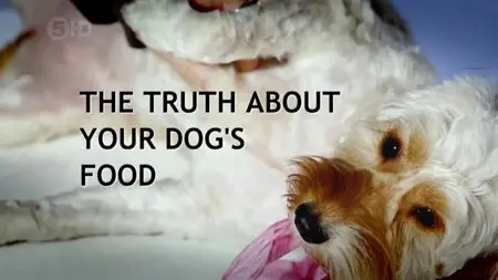 Channel 5 - The Truth About Your Dog's Food (2014)