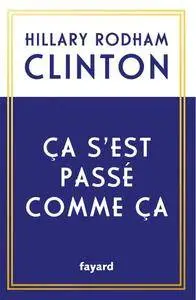 Hillary Rodham Clinton, "Ça s'est passé comme ça"