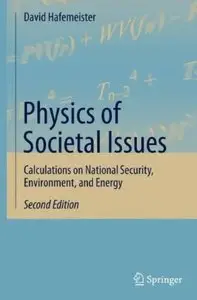 Physics of Societal Issues: Calculations on National Security, Environment, and Energy (2nd edition) [Repost]