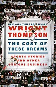 The Cost of These Dreams: Sports Stories and Other Serious Business (Repost)