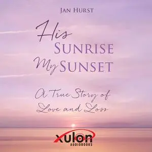 «His Sunrise My Sunset» by Jan Hurst