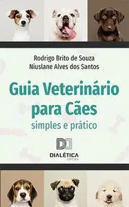 «Guia Veterinário para Cães» by Niuslane Alves dos Santos, Rodrigo Brito