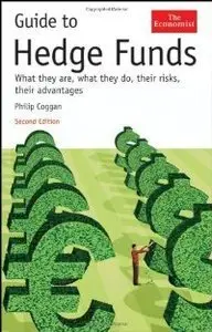 Guide to Hedge Funds: What They Are, What They Do, Their Risks, Their Advantages, 2 edition (repost)