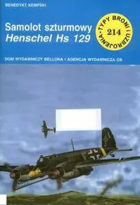 Samolot szturmowy Henschel Hs 129 (Typy Broni i Uzbrojenia 214) (Repost)