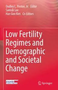 Low Fertility Regimes and Demographic and Societal Change