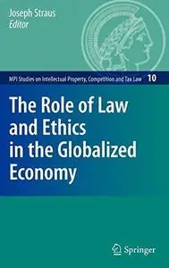 The Role of Law and Ethics in the Globalized Economy