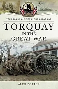 Torquay in the Great War (Your Towns and Cities in the Great War)