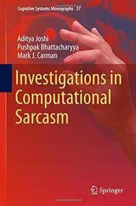 Investigations in Computational Sarcasm (Cognitive Systems Monographs)
