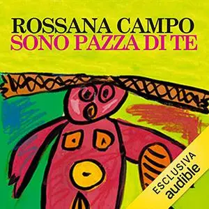 «Sono pazza di te» by Rossana Campo