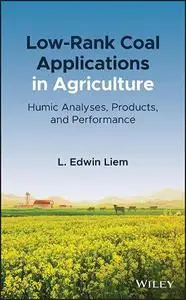 Low-Rank Coal Applications in Agriculture: Humic Analyses, Products, and Performance