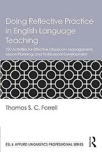 Doing Reflective Practice in English Language Teaching: 120 Activities for Effective Classroom Management, Lesson Planni