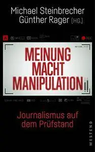 Meinung Macht Manipulation: Journalismus auf dem Prüfstand