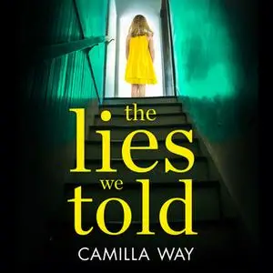 «The Lies We Told» by Camilla Way