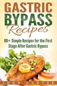 «Gastric Bypass Recipes» by John Carter