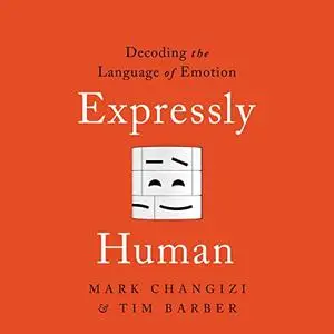 Expressly Human: Decoding the Language of Emotion [Audiobook]