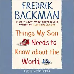 Things My Son Needs to Know About the World [Audiobook]