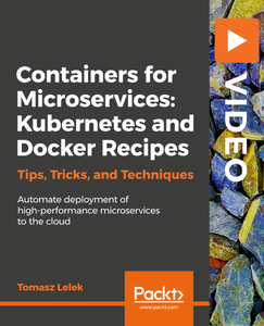 Containers for Microservices: Kubernetes and Docker Recipes