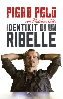 Piero Pelù, Massimo Cotto - Identikit Di Un Ribelle