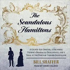The Scandalous Hamiltons: A Gilded Age Grifter, a Founding Father's Disgraced Descendant, and a Trial at the Dawn [Audiobook]
