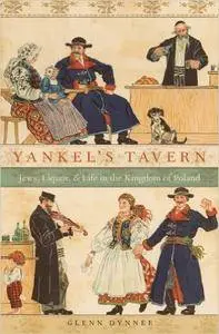 Yankel's Tavern: Jews, Liquor, and Life in the Kingdom of Poland (Repost)