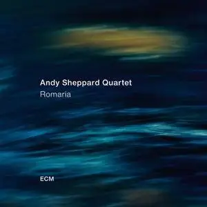 Andy Sheppard Quartet - Romaria (2018) [Official Digital Download 24/96]
