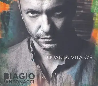 Biagio Antonacci - Quanta vita c'e' (2013)