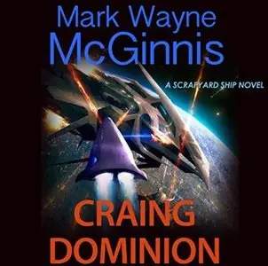 Craing Dominion (Scrapyard Ship #5) [Audiobook]