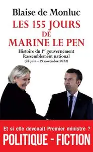 Blaise de Monluc, "Les 155 jours de Marine Le Pen"