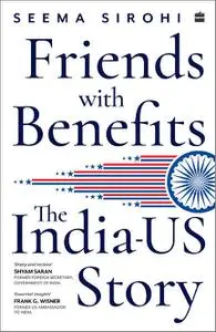 Friends with Benefits: The India-US Story