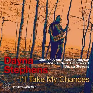 Dayna Stephens Quintet - I'll Take My Chances (2013)