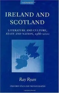 Ireland and Scotland: Literature and Culture, State and Nation, 1966-2000 (Oxford English Monographs)