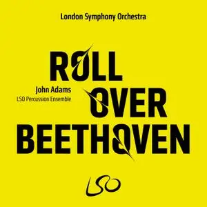 LSO Percussion Ensemble, Joseph Havlat & Philip Moore - John Adams: Roll Over Beethoven (2019) [24/96]