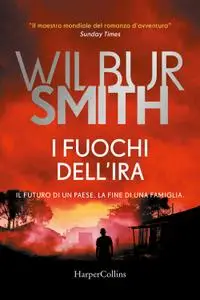 Wilbur Smith - I fuochi dell'ira