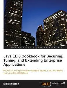 Java EE 6 Cookbook for Securing, Tuning, and Extending Enterprise Applications (repost)