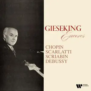 Walter Gieseking - Encores Chopin, Scarlatti, Scriabin, Debussy… (2023) [Official Digital Download 24/192]