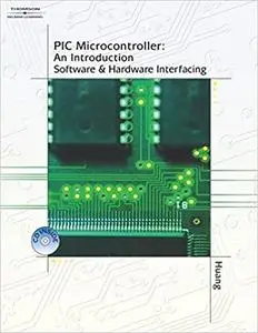 PIC Microcontroller: An Introduction to Software & Hardware Interfacing