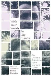 With Your Words in My Hands: The Letters of Antonietta Petris and Loris Palma (Volume 5)