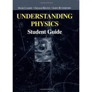 Understanding Physics: Student Guide (Undergraduate Texts in Contemporary Physics) by David Cassidy