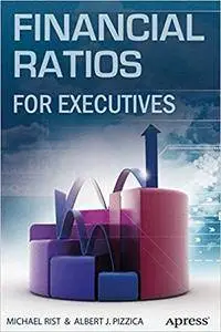 Financial Ratios for Executives: How to Assess Company Strength, Fix Problems, and Make Better Decisions (Repost)