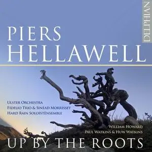 Fidelio Trio, Hard Rain Ensemble, Ulster Orchestra, Piers Hellawell - Up by The Roots (2020)