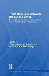 Trade Relations Between the EU and Africa: Development, challenges and options beyond the Cotonou Agreement
